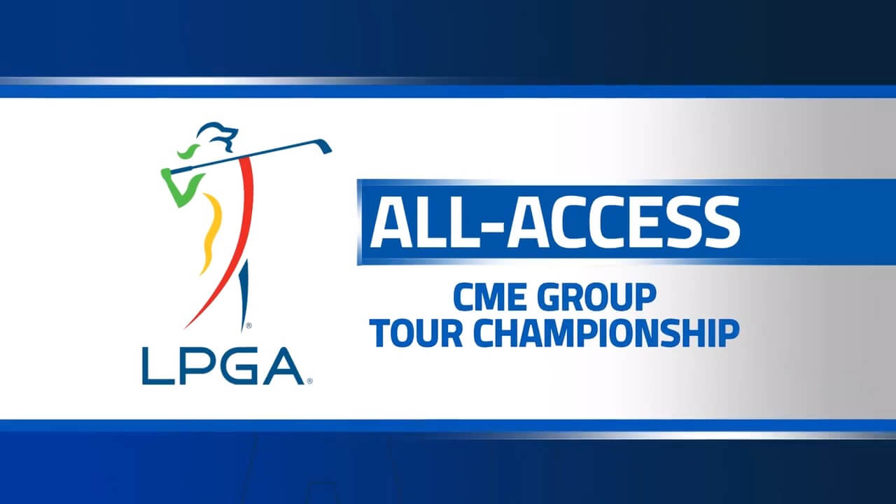 “LPGA All Access: CME Group Tour Championship” Behind-the-scenes Documentary to Debut on LPGA Platforms